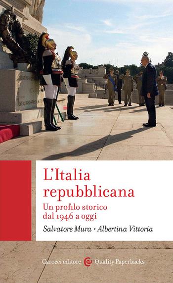 L'Italia repubblicana. Un profilo storico dal 1946 a oggi - Salvatore Mura, Albertina Vittoria - Libro Carocci 2025, Quality paperbacks | Libraccio.it