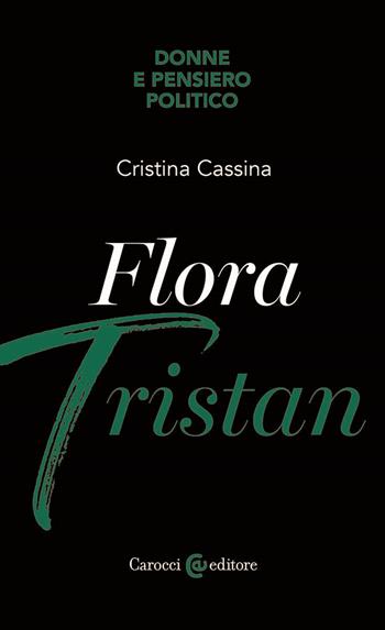 Flora Tristan - Cristina Cassina - Libro Carocci 2025, Biblioteca di testi e studi | Libraccio.it