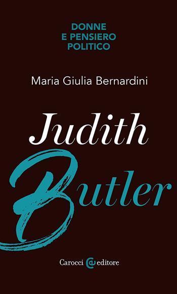 Judith Butler - Maria Giulia Bernardini - Libro Carocci 2025, Biblioteca di testi e studi | Libraccio.it