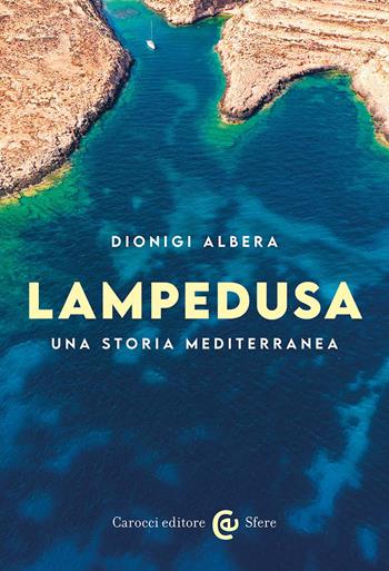 Lampedusa. Una storia mediterranea - Dionigi Albera - Libro Carocci 2025, Le sfere | Libraccio.it