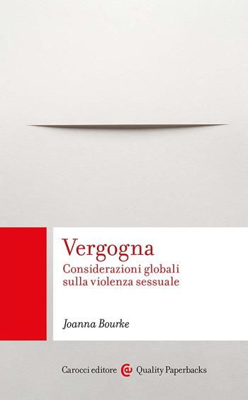 Vergogna. Considerazioni globali sulla violenza sessuale - Joanna Bourke - Libro Carocci 2025, Quality paperbacks | Libraccio.it
