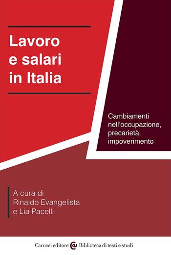 Lavoro e salari in Italia. Cambiamenti nell'occupazione, precarietà, impoverimento  - Libro Carocci 2025, Biblioteca di testi e studi | Libraccio.it