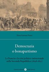 Democrazia o bonapartismo. La Francia e la crisi politico-istituzionale nella Seconda Repubblica (1848-1852)