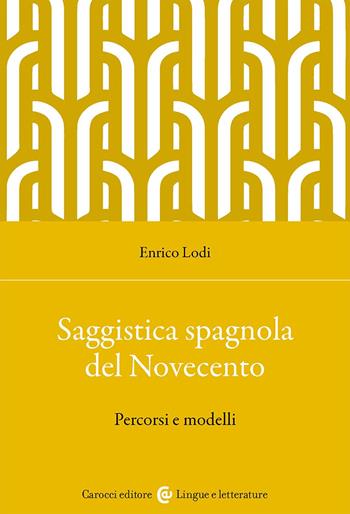 Saggistica spagnola del Novecento. Percorsi e modelli - Enrico Lodi - Libro Carocci 2025, Lingue e letterature Carocci | Libraccio.it