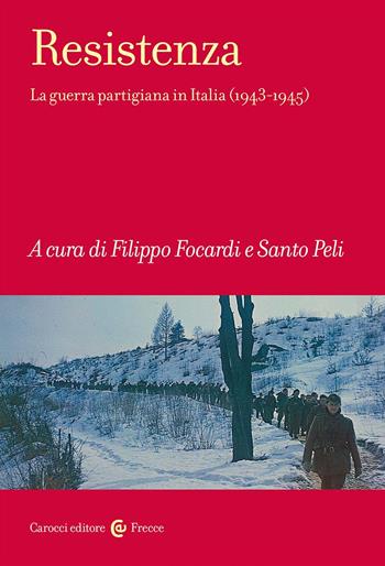 Resistenza. La guerra partigiana in Italia (1943-1945)  - Libro Carocci 2025, Frecce | Libraccio.it