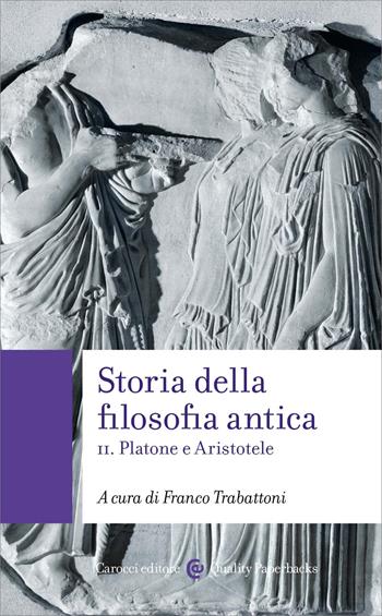 Storia della filosofia antica. Vol. 2: Platone e Aristotele  - Libro Carocci 2025, Quality paperbacks | Libraccio.it