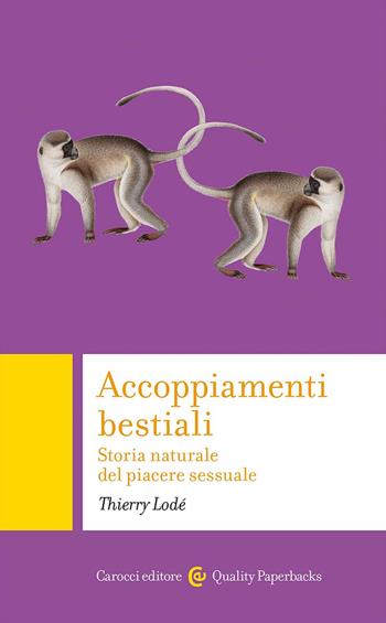 Accoppiamenti bestiali. Storia naturale del piacere sessuale - Thierry Lodé - Libro Carocci 2025, Quality paperbacks | Libraccio.it