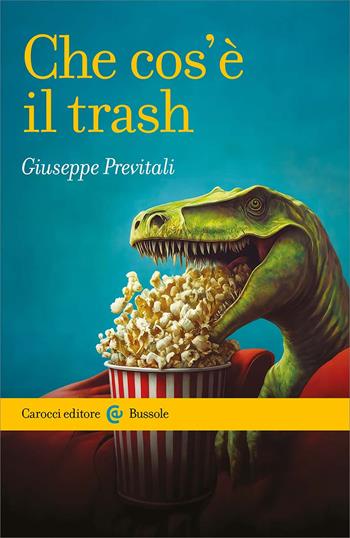Che cos'è il trash - Giuseppe Previtali - Libro Carocci 2025, Le bussole | Libraccio.it