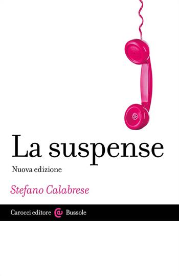 La suspense - Stefano Calabrese - Libro Carocci 2025, Le bussole | Libraccio.it