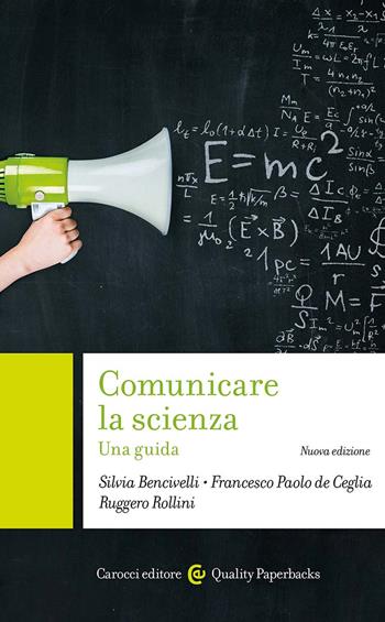 Comunicare la scienza. Nuova ediz. - Silvia Bencivelli, Francesco Paolo De Ceglia, Ruggero Rollini - Libro Carocci 2025, Quality paperbacks | Libraccio.it
