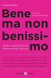 Bene ma non benissimo. Parole e modi di dire che hanno stancato i giovani