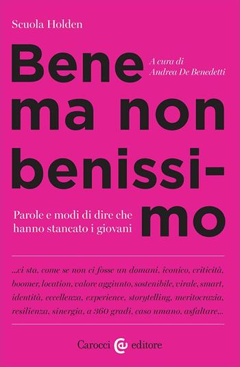 Bene ma non benissimo. Parole e modi di dire che hanno stancato i giovani  - Libro Carocci 2025, Lingue e letterature Carocci | Libraccio.it