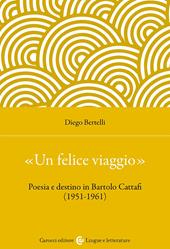«Un felice viaggio». Poesia e destino in Bartolo Cattafi (1951-1961)