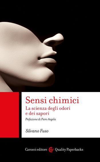 Sensi chimici. La scienza degli odori e dei sapori - Silvano Fuso - Libro Carocci 2025, Quality paperbacks | Libraccio.it