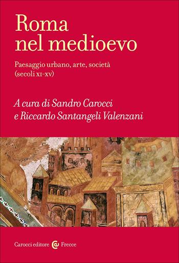 Roma nel Medioevo. Paesaggio urbano, arte, società (secoli XI-XV)  - Libro Carocci 2025, Frecce | Libraccio.it