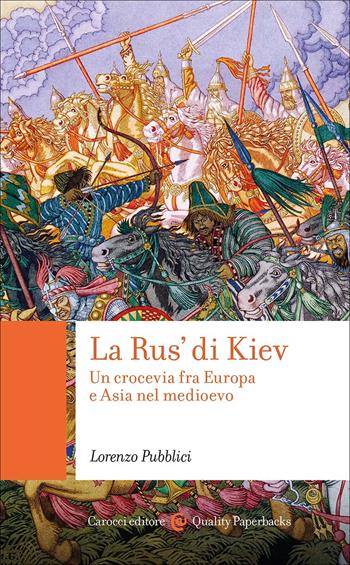 La Rus' di Kiev. Un crocevia fra Europa e Asia nel Medioevo - Lorenzo Pubblici - Libro Carocci 2025, Quality paperbacks | Libraccio.it