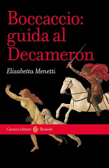 Boccaccio: guida al Decameron - Elisabetta Menetti - Libro Carocci 2025, Le bussole | Libraccio.it