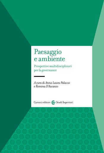Paesaggio e ambiente. Prospettive multidisciplinari per la governance - D’Ascanio - Libro Carocci 2025, Studi superiori | Libraccio.it