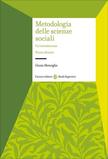 Metodologia delle scienze sociali. Un'introduzione. Nuova ediz. - Cinzia Meraviglia - Libro Carocci 2025, Studi superiori | Libraccio.it