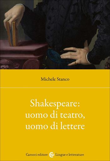 Shakespeare: uomo di teatro, uomo di lettere - Michele Stanco - Libro Carocci 2025, Lingue e letterature Carocci | Libraccio.it