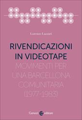 Rivendicazioni in videotape. Movimenti per una Barcellona comunitaria (1977-1983)