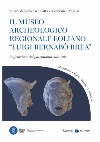 Il Museo archeologico regionale eoliano «Luigi Bernabò Brea». La fruizione del patrimonio culturale - Media - Libro Carocci 2025, Biblioteca di testi e studi | Libraccio.it