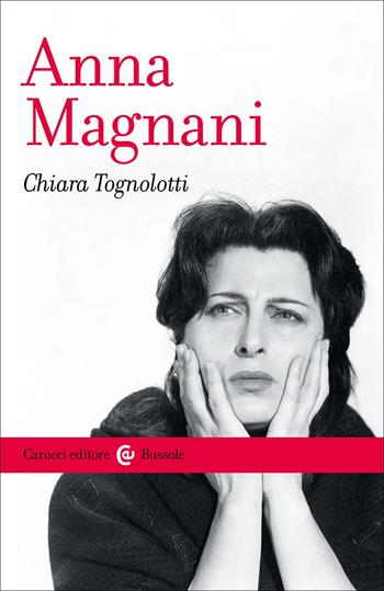 Anna Magnani - Chiara Tognolotti - Libro Carocci 2025, Le bussole | Libraccio.it