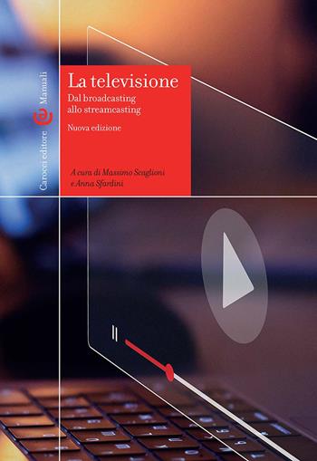 La televisione. Dal broadcasting allo streamcasting  - Libro Carocci 2025, Manuali universitari | Libraccio.it