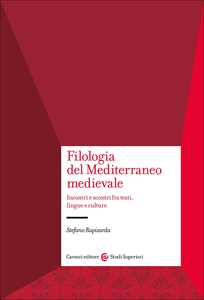 Filologia Del Mediterraneo Medievale. Incontri E Scontri Fra Test...