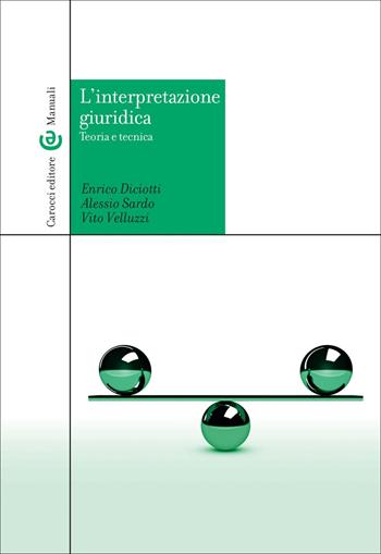 L'interpretazione giuridica. Teoria e tecnica - Vito Velluzzi, Enrico Diciotti, Alessio Sardo - Libro Carocci 2025, Manuali universitari | Libraccio.it