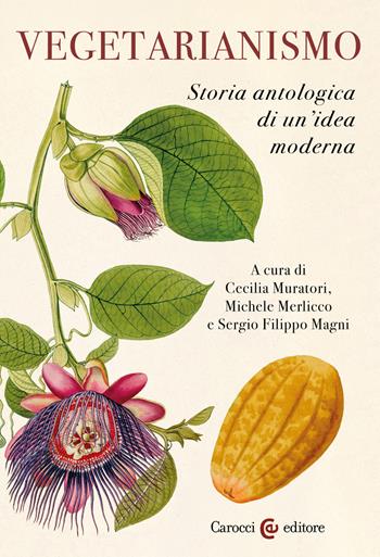 Vegetarianismo. Storia antologica di un'idea moderna - Merlicco - Libro Carocci 2026, Biblioteca di testi e studi | Libraccio.it