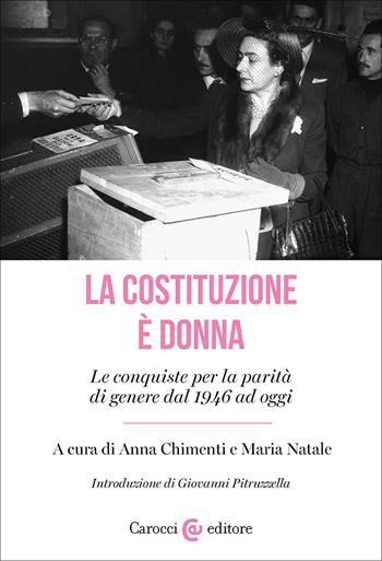 La Costituzione è donna. Le conquiste per la parità di genere dal 1946 ad oggi  - Libro Carocci 2025, Biblioteca di testi e studi | Libraccio.it