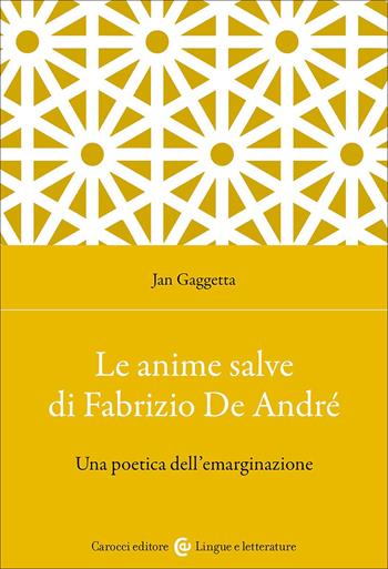 Le Anime salve di Fabrizio De André. Una poetica dell'emarginazione - Jan Gaggetta - Libro Carocci 2026, Lingue e letterature Carocci | Libraccio.it