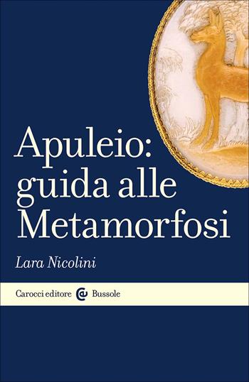 Apuleio: guida alle Metamorfosi - Lara Nicolini - Libro Carocci 2025, Le bussole | Libraccio.it