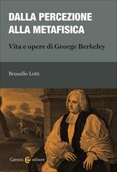Dalla percezione alla metafisica. Vita e opere di George Berkeley
