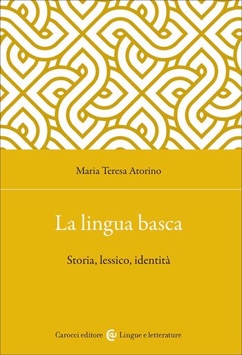 La lingua basca. Storia, lessico, identità - Maria Teresa Atorino - Libro Carocci 2026, Lingue e letterature Carocci | Libraccio.it