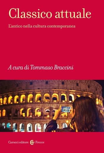 Classico attuale. L'antico nella cultura contemporanea  - Libro Carocci 2026, Frecce | Libraccio.it