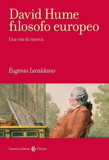 David Hume filosofo europeo. Una vita di ricerca - Eugenio Lecaldano - Libro Carocci 2026, Frecce | Libraccio.it