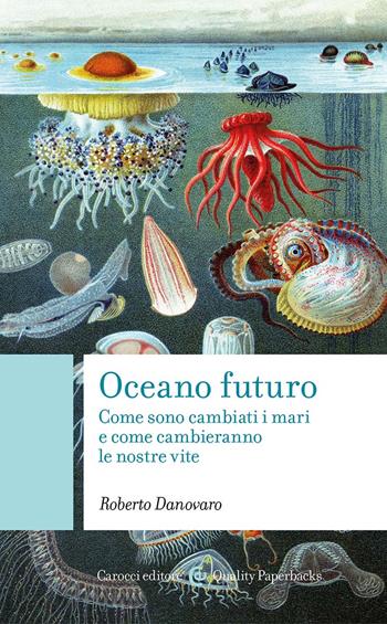 Oceano futuro. Come sono cambiati i mari e come cambieranno le nostre vite - Roberto Danovaro - Libro Carocci 2026, Quality paperbacks | Libraccio.it