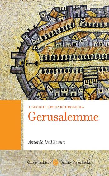 Gerusalemme - Antonio Dell'Acqua - Libro Carocci 2026, Quality paperbacks | Libraccio.it