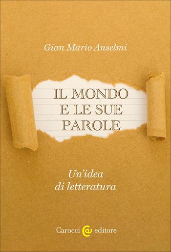Il mondo e le sue parole. Un'idea di letteratura - Gian Mario Anselmi - Libro Carocci 2026, Lingue e letterature Carocci | Libraccio.it