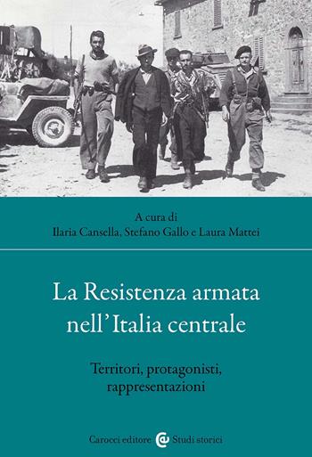 La Resistenza armata nell'Italia centrale. Territori, protagonisti, rappresentazioni - Gatto, Matte - Libro Carocci 2026, Studi storici Carocci | Libraccio.it