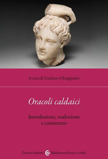 Oracoli caldaici. Introduzione, traduzione e commento. Testo greco a fronte - Giuliano Chiapparini - Libro Carocci 2026, Biblioteca di testi e studi | Libraccio.it