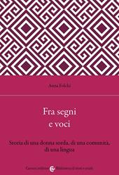 Fra segni e voci. Storia di una donna sorda, di una comunità, di una lingua