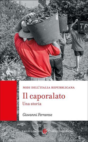 Il caporalato. Una storia - Giovanni Ferrarese - Libro Carocci 2026, Quality paperbacks | Libraccio.it