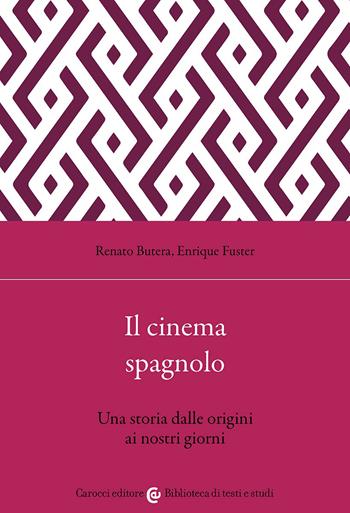 Il cinema spagnolo. Una storia dalle origini ai nostri giorni - Renato Butera, Enrique Fuster - Libro Carocci 2026, Biblioteca di testi e studi | Libraccio.it