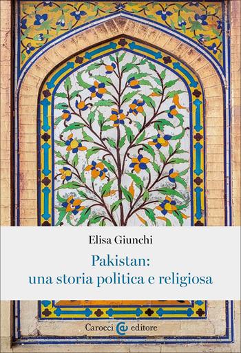 Pakistan: una storia politica e religiosa - Elisa Giunchi - Libro Carocci 2026, Studi storici Carocci | Libraccio.it