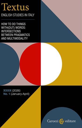 Textus. English studies in Italy (2026). Vol. 1: How to do things with(out) words: intersections between pragmatics and multimodality  - Libro Carocci 2026 | Libraccio.it