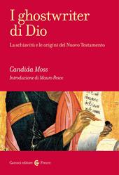 I ghostwriter di Dio. La schiavitù e le origini del Nuovo Testamento