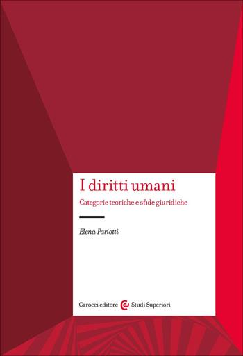 I diritti umani. Categorie teoriche e sfide giuridiche - Elena Pariotti - Libro Carocci 2026, Studi superiori | Libraccio.it